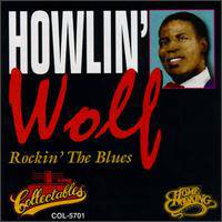 Howlin' Wolf : Rockin' the Blues